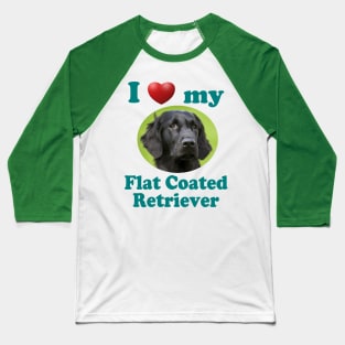 I Love My Flat Coated Retriever Baseball T-Shirt
